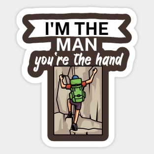 Im the man youre the hand Sticker